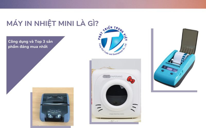 Máy in nhiệt mini là gì? Công dụng và top 3 sản phẩm đáng mua nhất